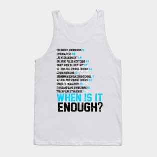 When Is It Enough Shirt Updated Tank Top